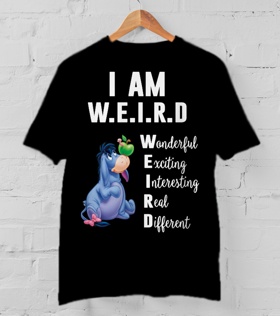 I Am W.E.I.R.D Eeyore Wonderful Exciting Interesting Real Different T-Shirt