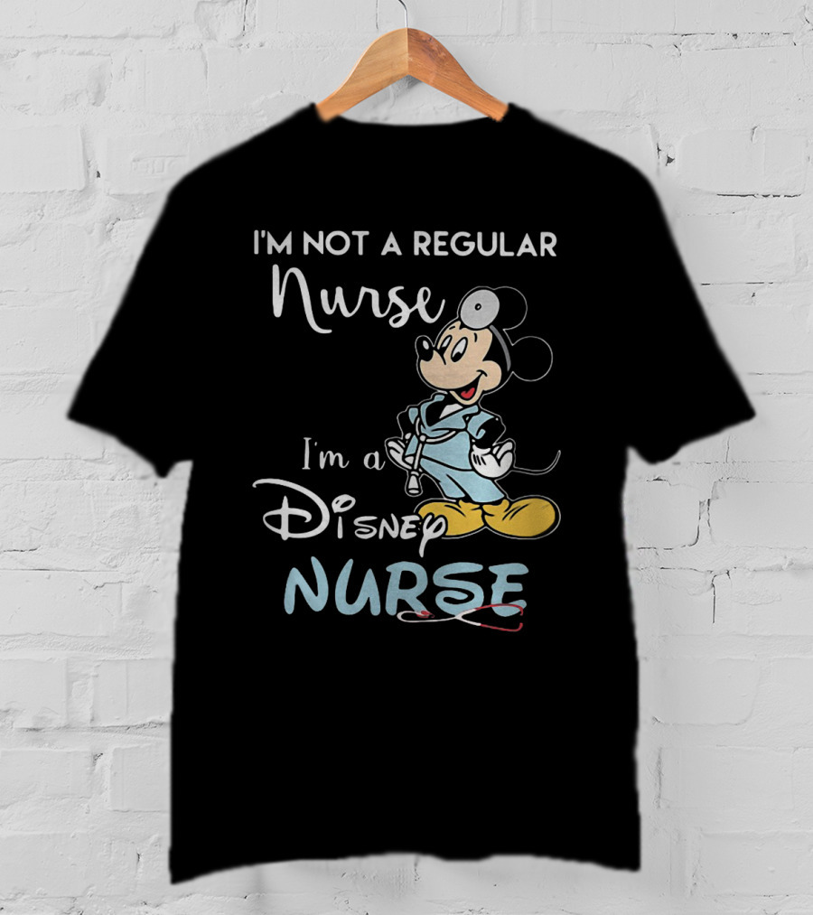 I'm Not A Regular Nurse I'm A Disney Nurse Mickey Mouse T-Shirt
