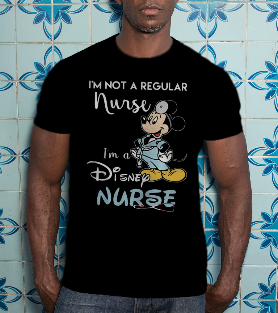 I'm Not A Regular Nurse I'm A Disney Nurse Mickey Mouse T-Shirt