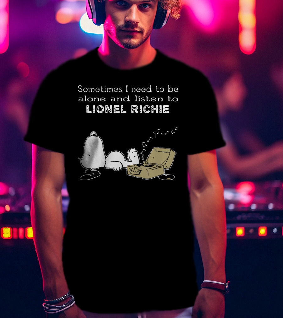 Snoopy Sometimes I Need To Be Alone And Listen To Lionel Richie T-Shirt