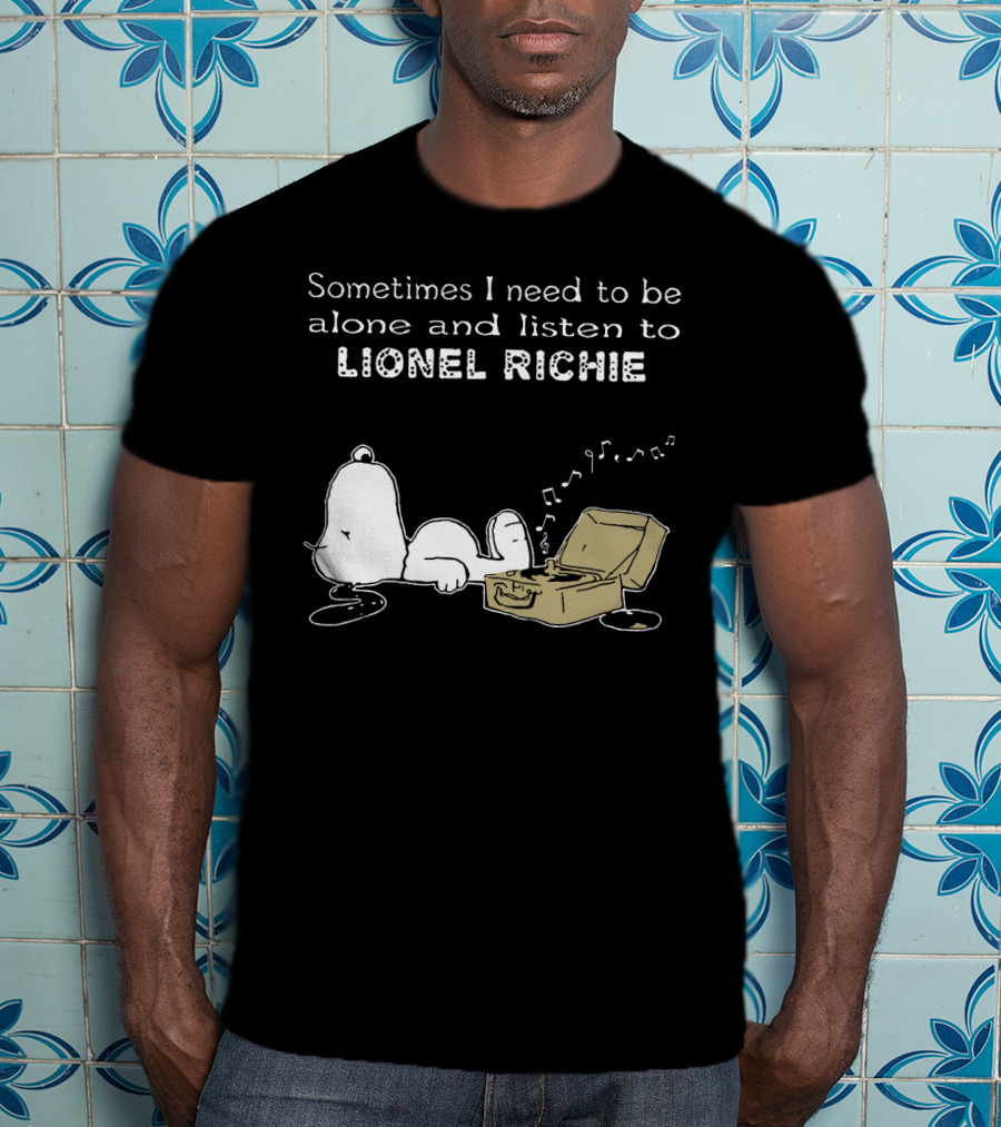 Snoopy Sometimes I Need To Be Alone And Listen To Lionel Richie T-Shirt