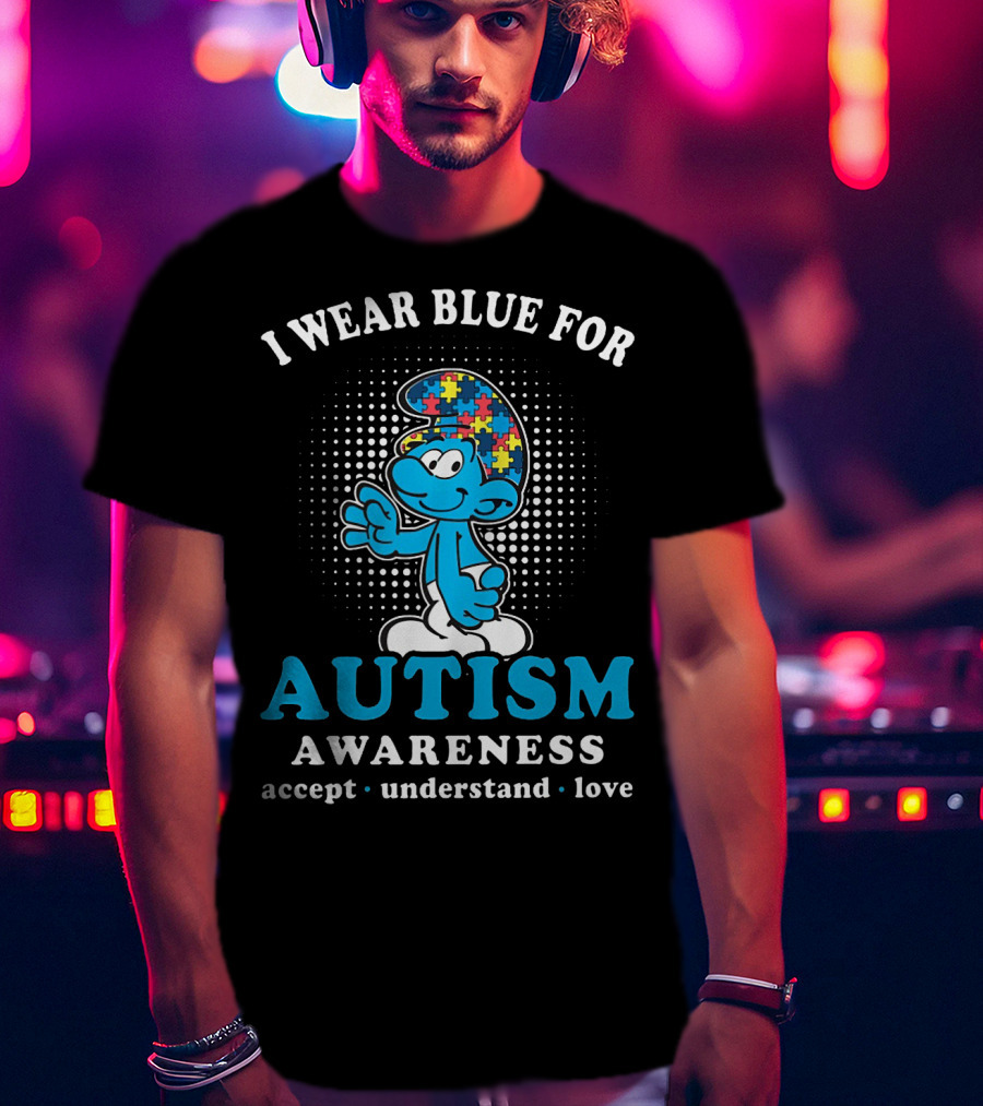 The Smurfs I Wear Blue For Autism Awareness Accept Understand Love T-Shirt