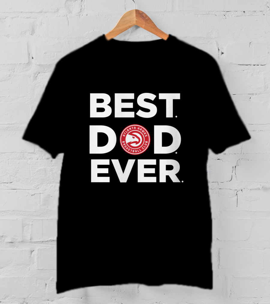 Best Atlanta Hawks Basketball Club Dad Ever T-Shirt