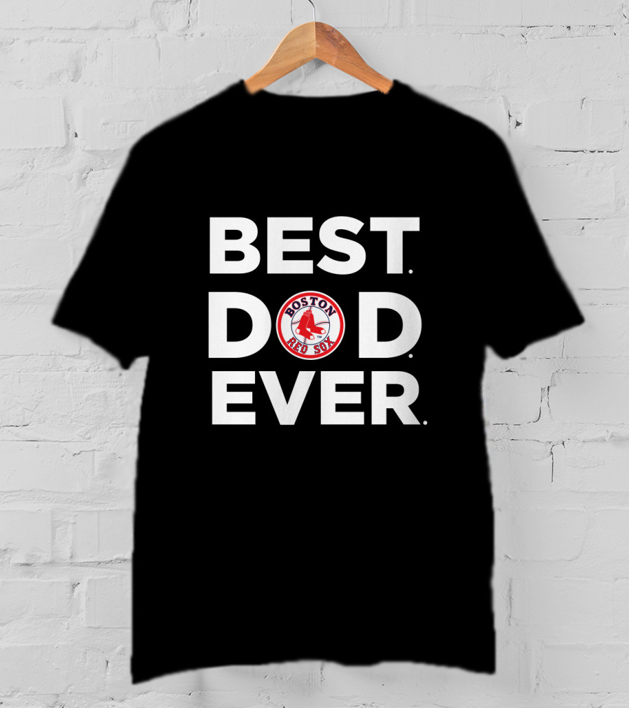 Best Boston Red Sox Dad Ever T-Shirt