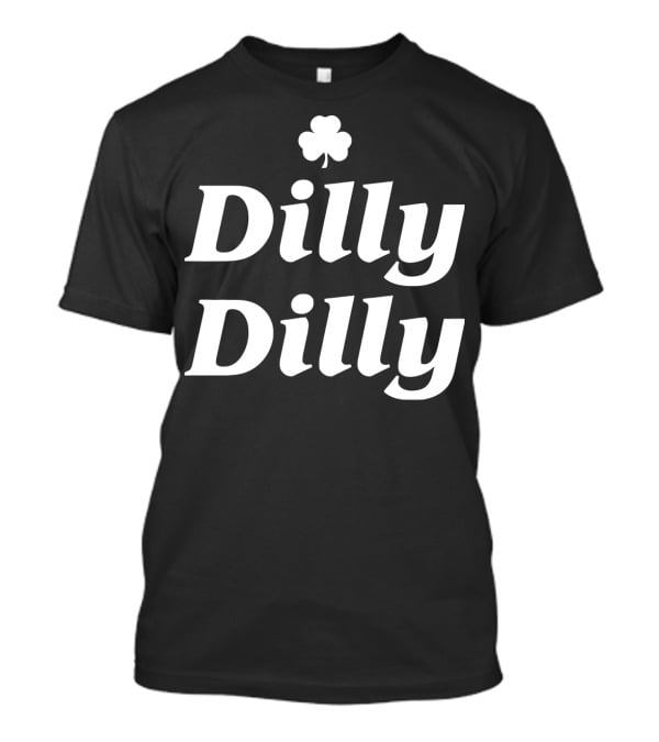 Dilly Dilly St. Patrick's Day Shamrock T-Shirt