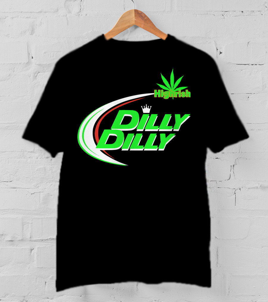 Dilly Dilly Highrish St Patrick's Day Irish Cannabis Leaf T-Shirt