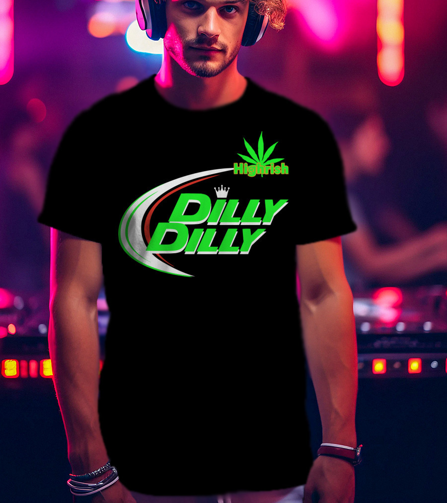 Dilly Dilly Highrish St Patrick's Day Irish Cannabis Leaf T-Shirt