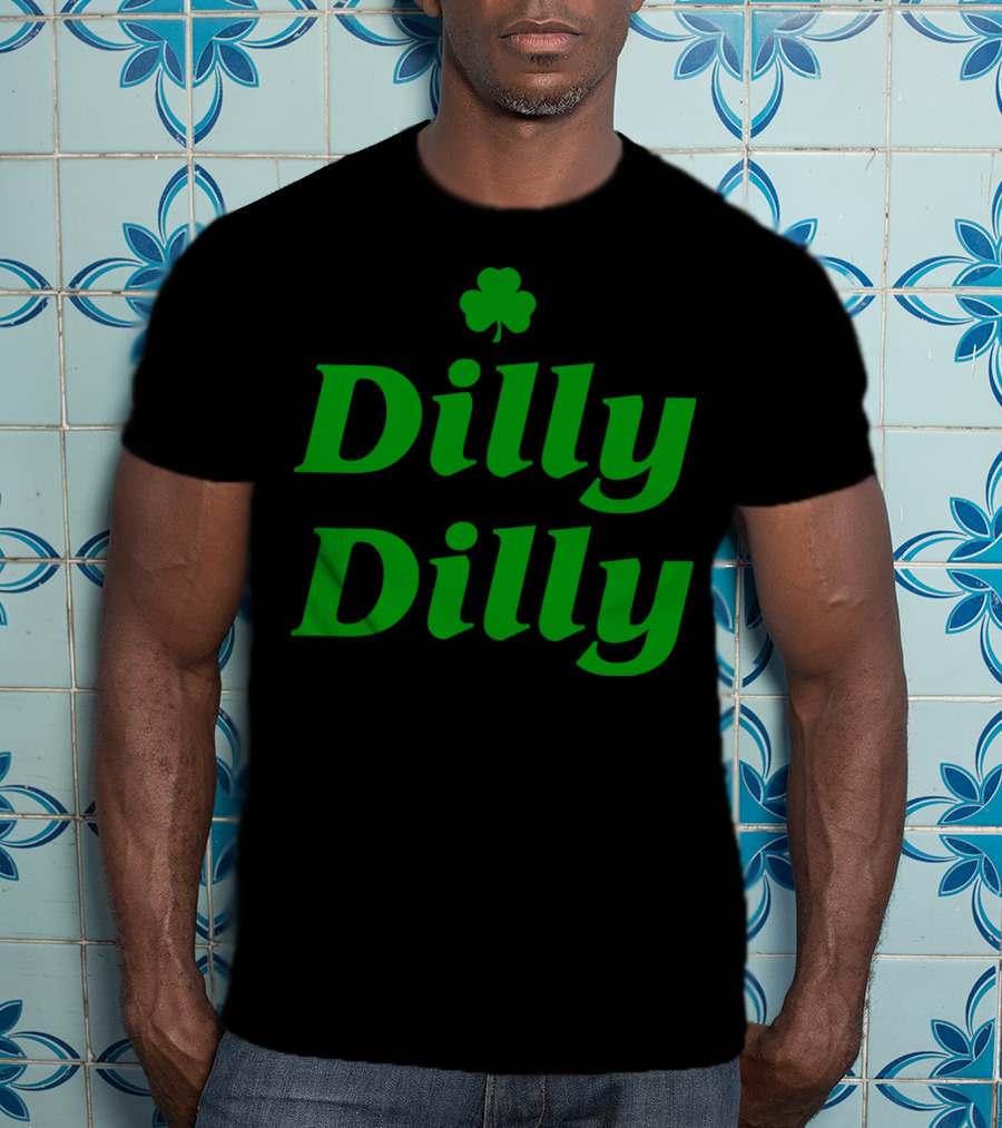 Dilly Dilly St Patricks Day Shamrock Clover Green T-Shirt