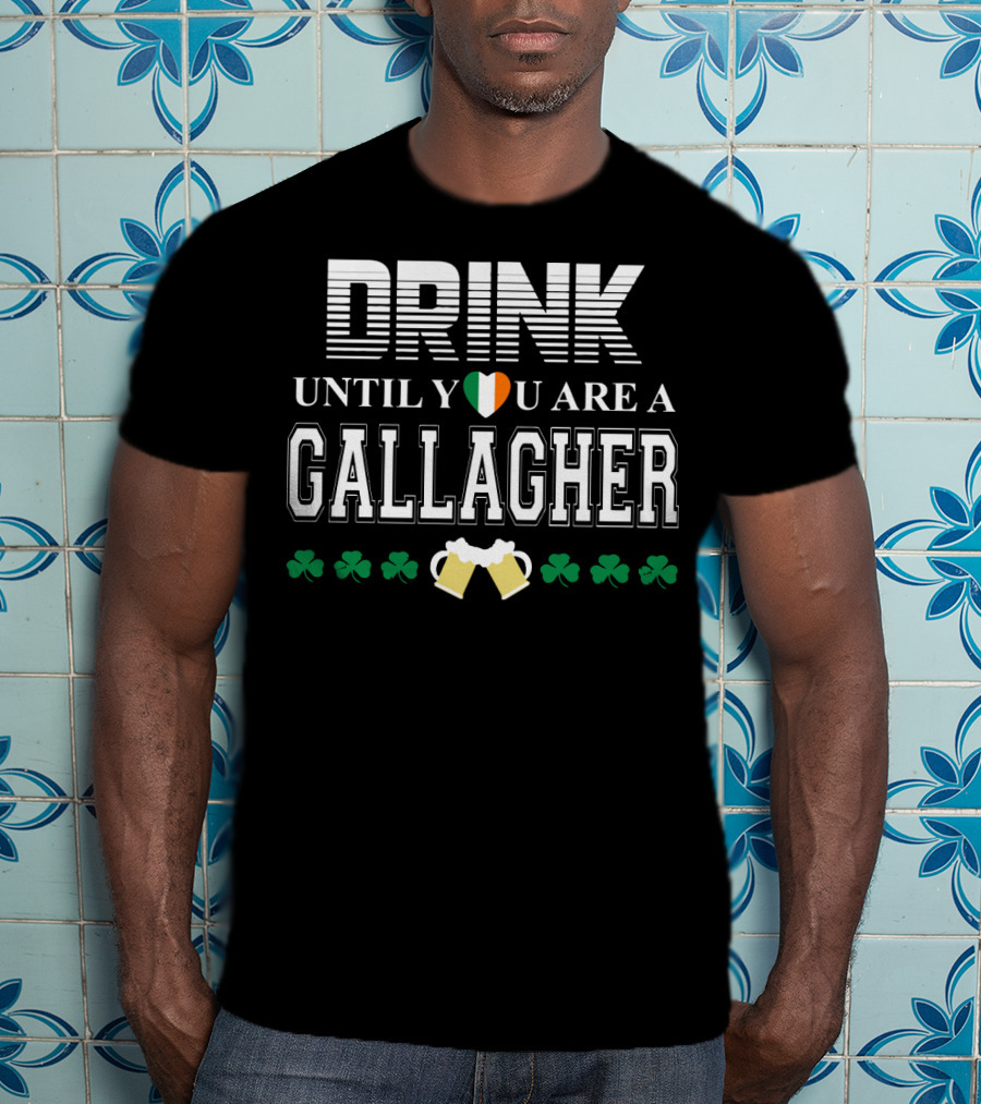 Drink Until You Are A Gallagher With Irish Heart Shamrocks And Beer Mugs T-Shirt