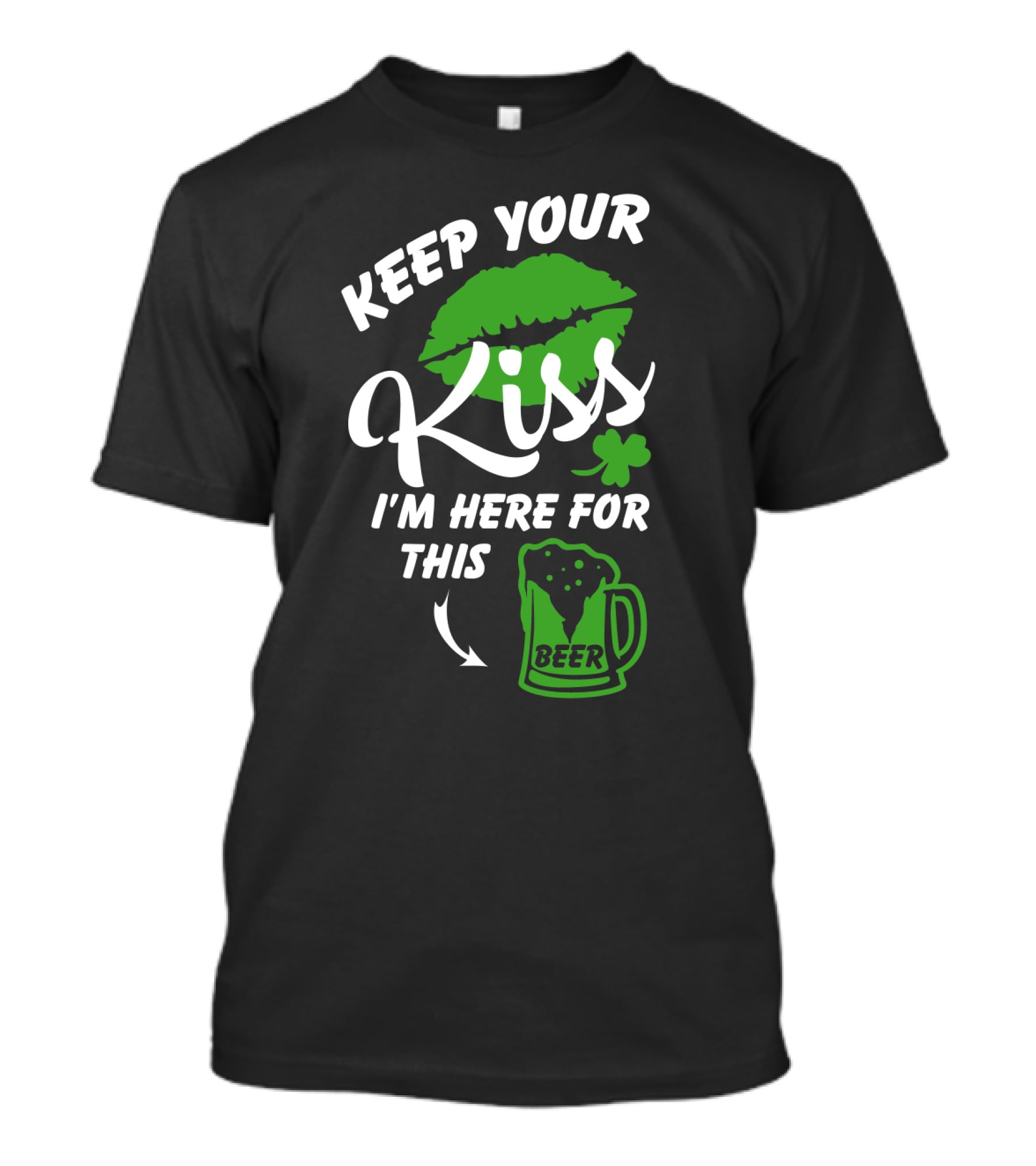 Keep Your Kiss I'm Here For Beer St. Patrick's Day Shamrock Lips T-Shirt
