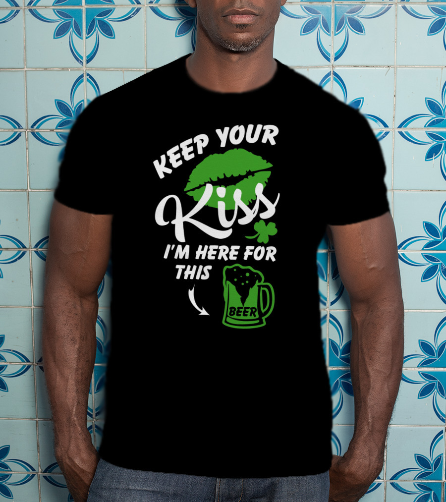 Keep Your Kiss I'm Here For Beer St. Patrick's Day Shamrock Lips T-Shirt
