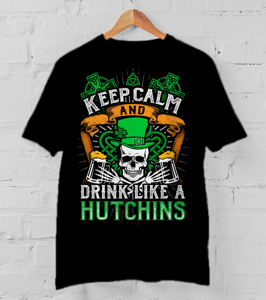 Keep Calm And Drink Like A Hutchins St. Patrick's Day Skull With Shamrocks And Beer Mugs T-Shirt