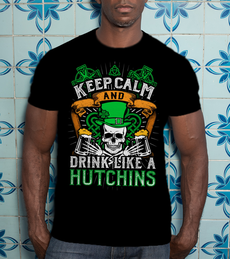 Keep Calm And Drink Like A Hutchins St. Patrick's Day Skull With Shamrocks And Beer Mugs T-Shirt