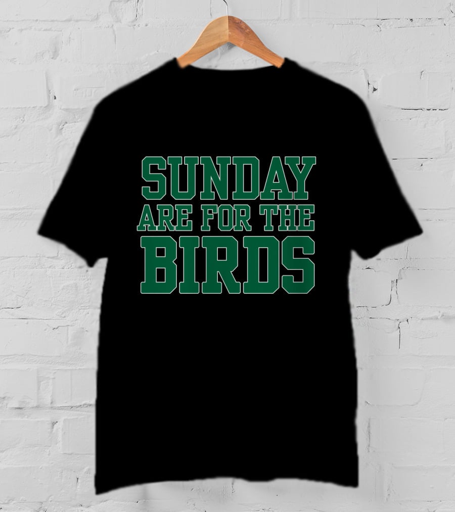 Philadelphia Eagles Sunday Are For The Birds Fan Slogan T-Shirt