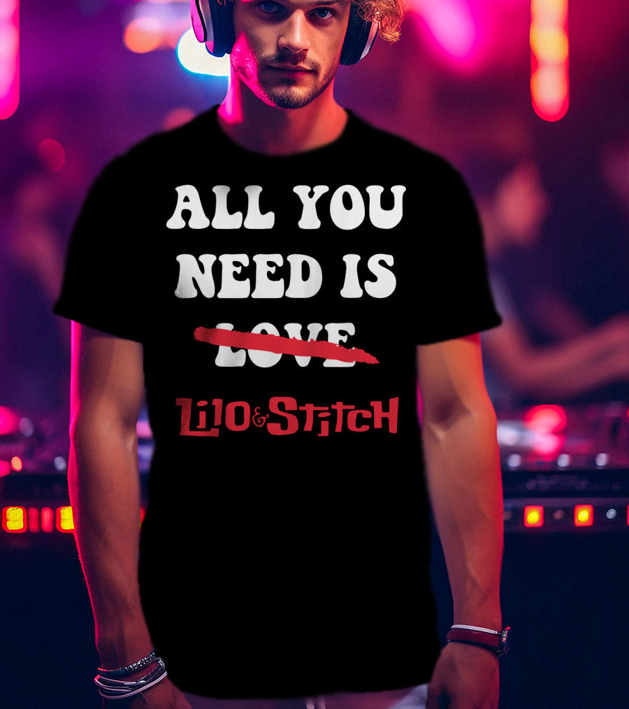 All You Need Is Lilo And Stitch Love Crossed Out Text T-Shirt