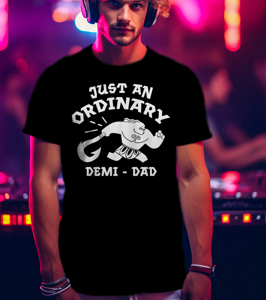 Just An Ordinary Demi Dad Mythical Warrior T-Shirt