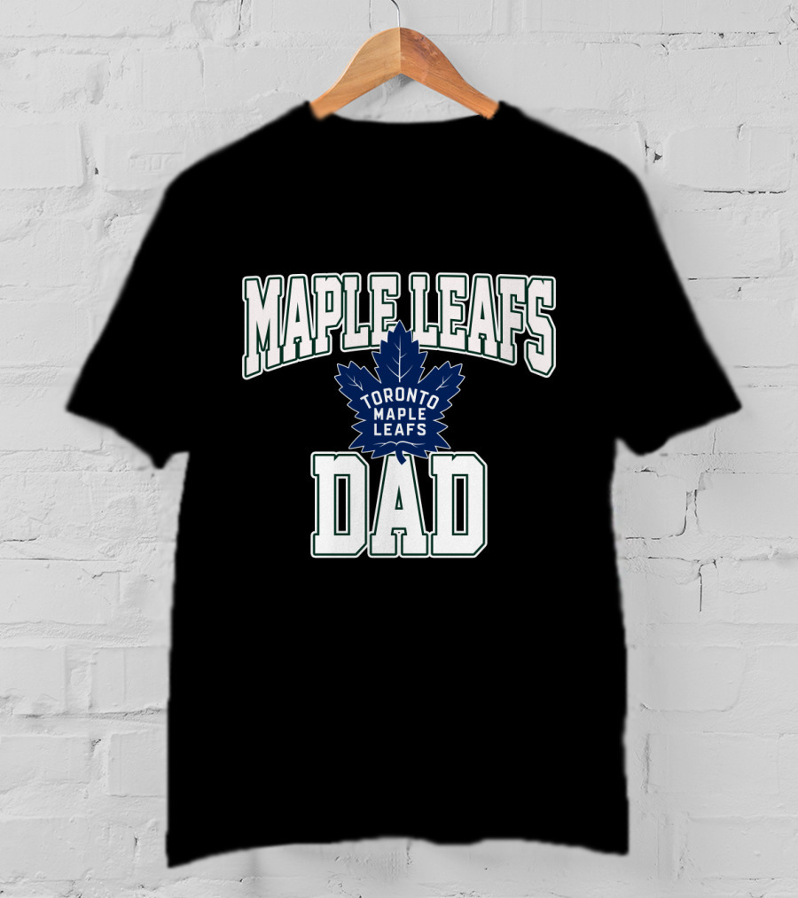 Maple Leafs Dad Toronto Maple Leafs Hockey Maple Leafs T-Shirt