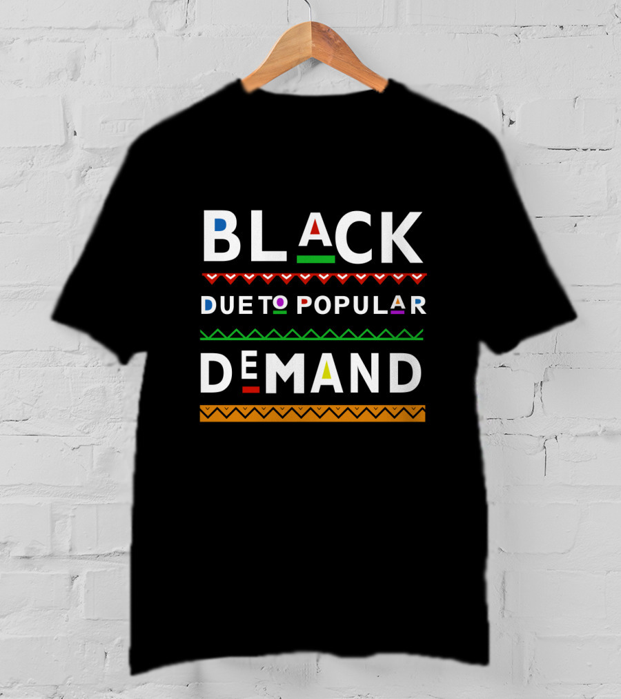 Black Due To Popular Demand Afrocentric Red Green Orange Pattern Text T-Shirt