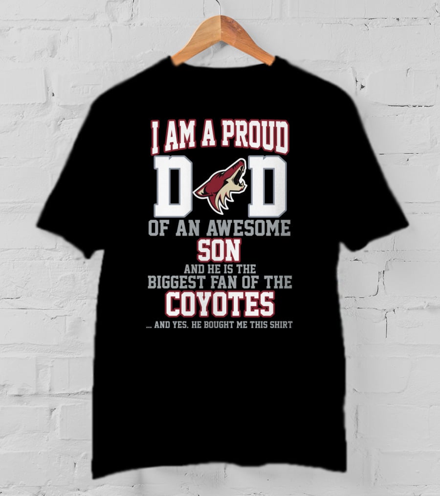 Proud Dad Of An Awesome Son Biggest Fan Of The Coyotes Arizona Coyotes T-Shirt