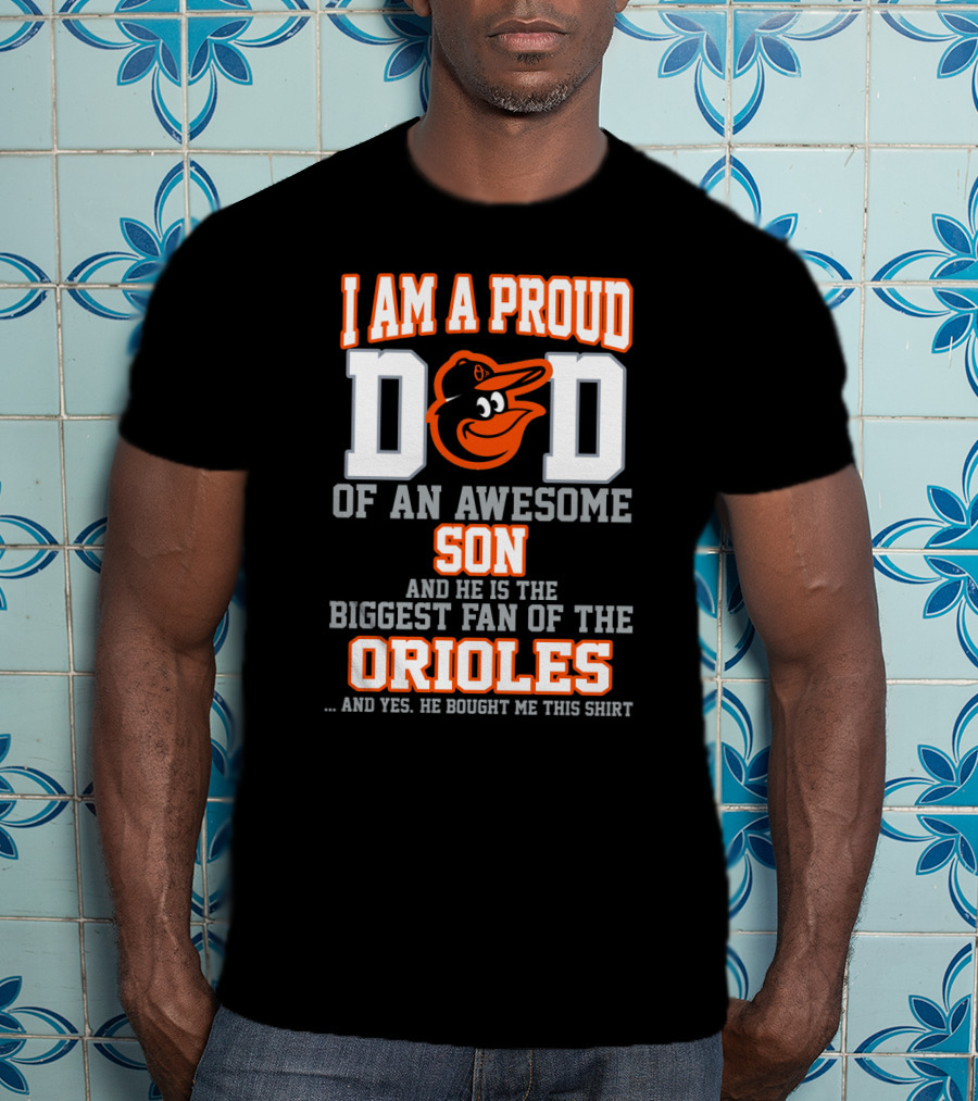 Proud Dad Of Awesome Son Biggest Fan Of Orioles Baltimore T-Shirt