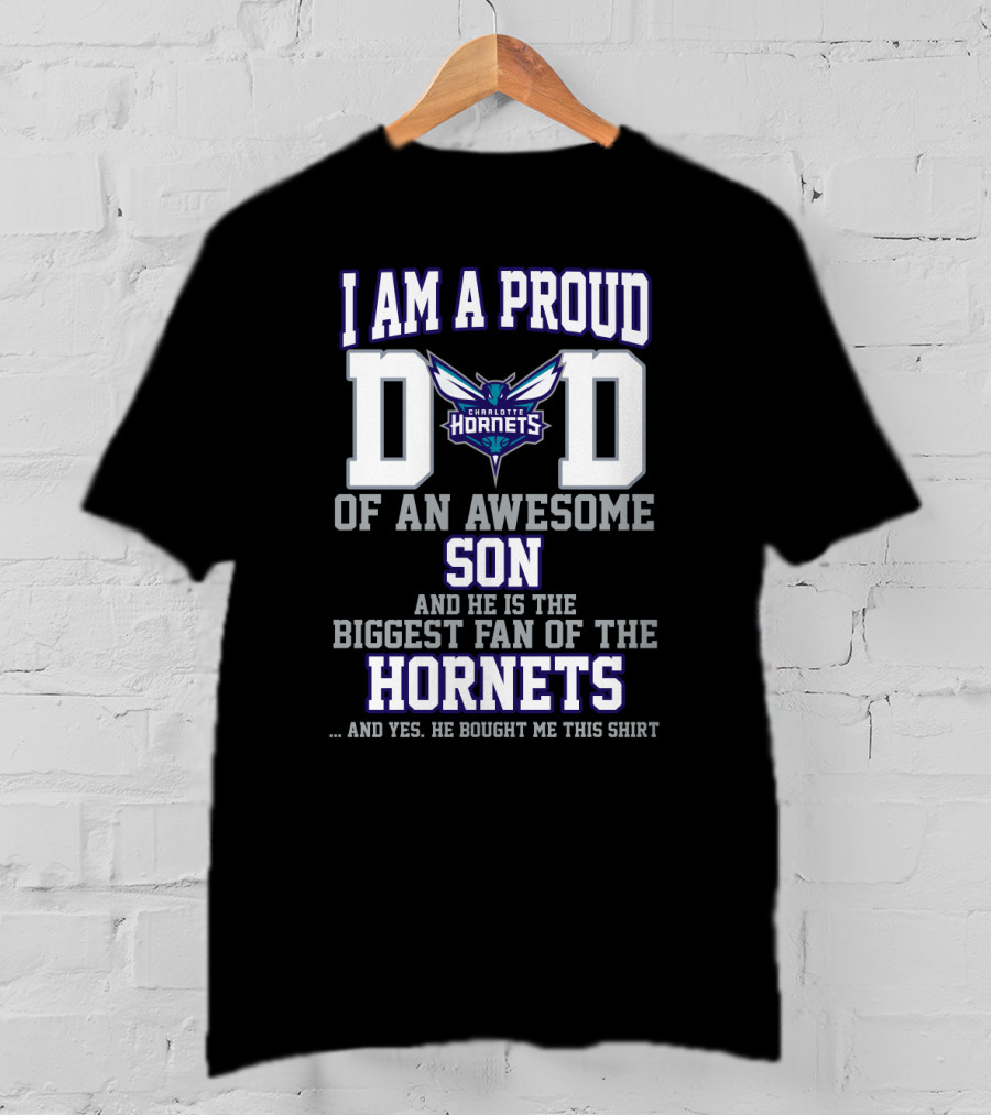 I Am A Proud Dad Of An Awesome Son Biggest Fan Of The Charlotte Hornets T-Shirt