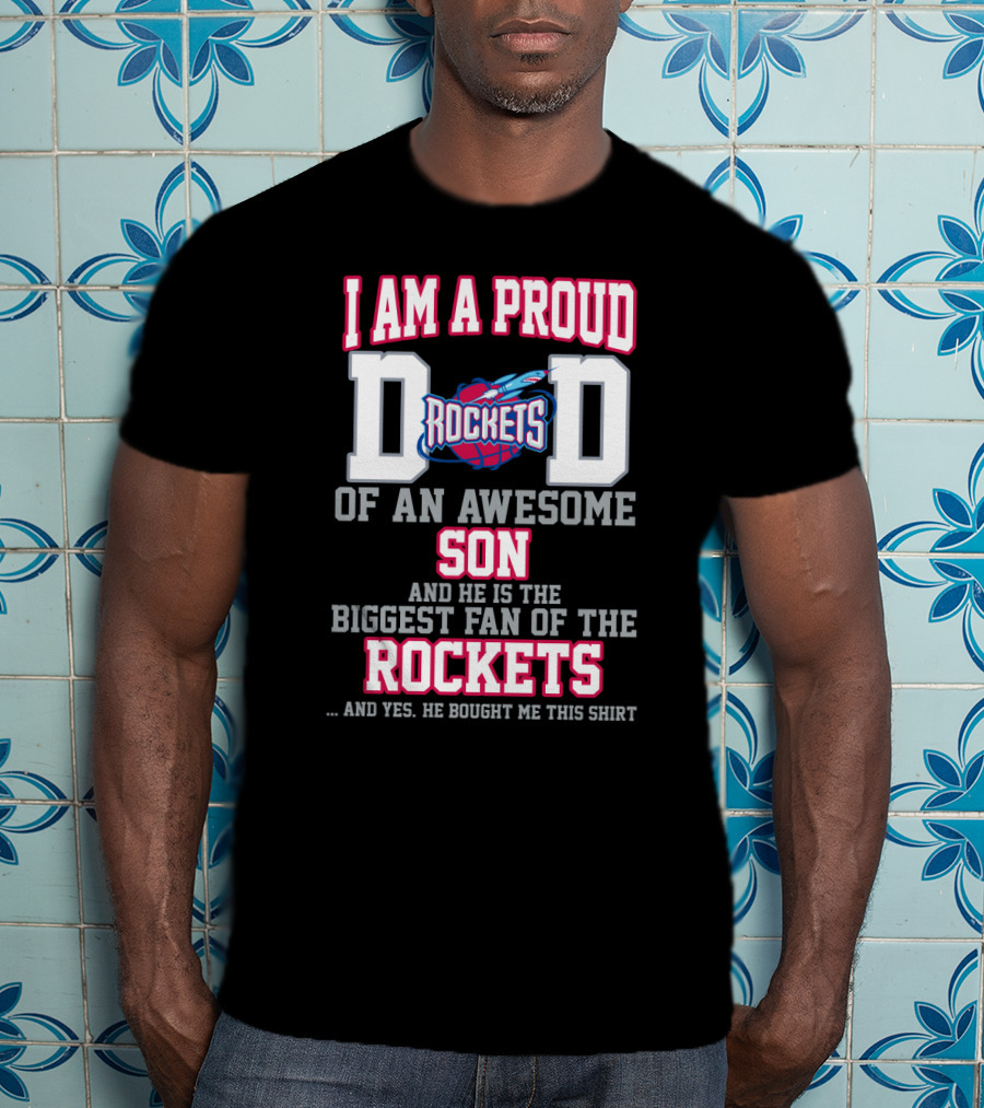 Proud Dad Of An Awesome Son Biggest Fan Of The Rockets T-Shirt