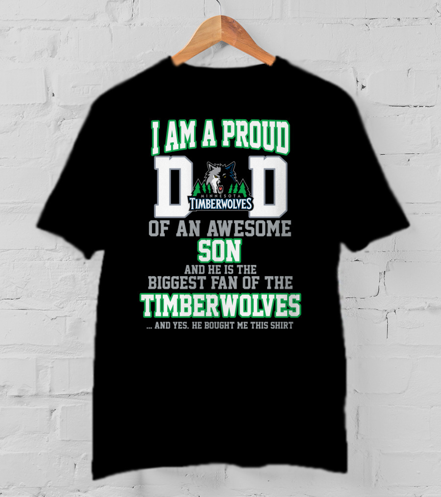 I Am A Proud Dad Of An Awesome Son Biggest Fan Of The Minnesota Timberwolves T-Shirt