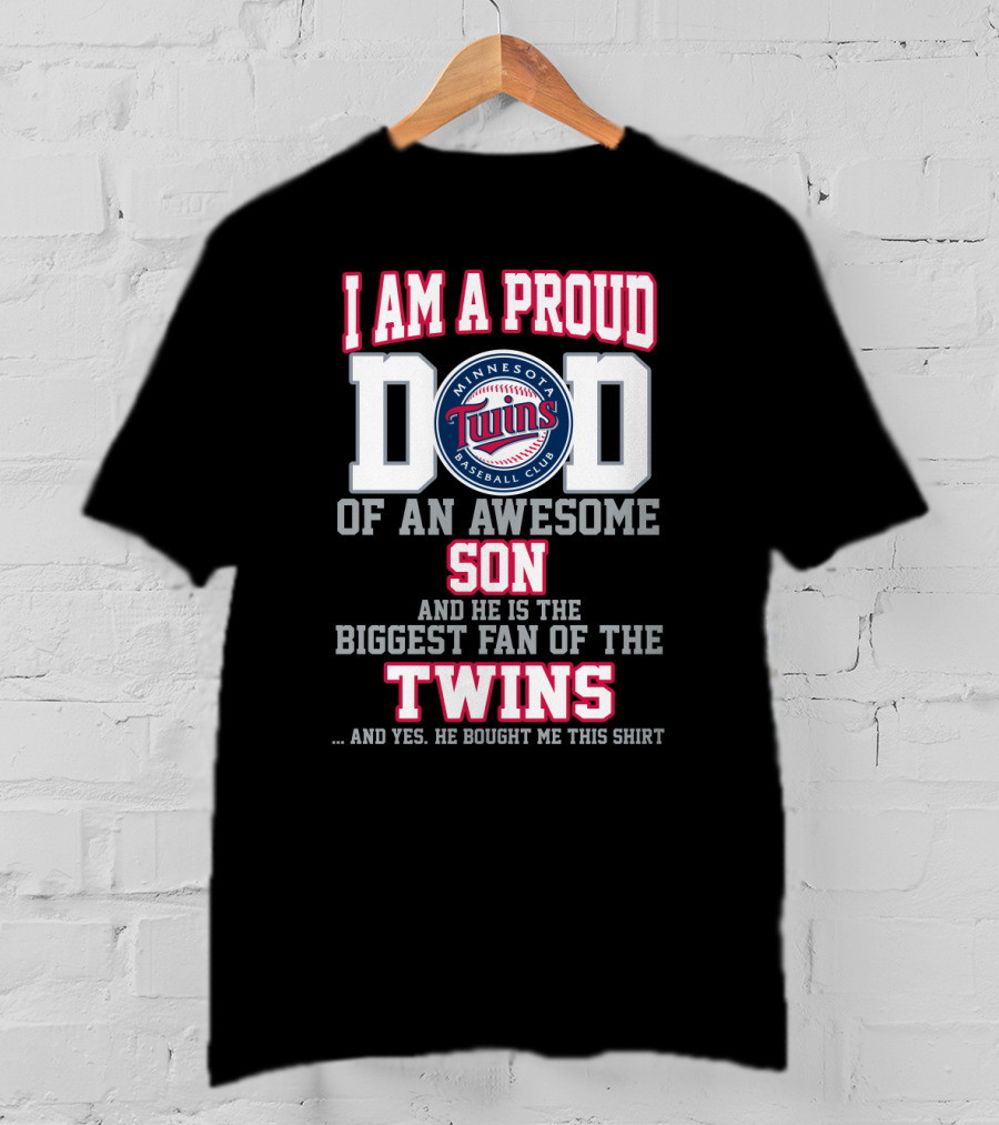 I Am A Proud Dad Minnesota Baseball Club Awesome Son Biggest Fan Of The Twins T-Shirt