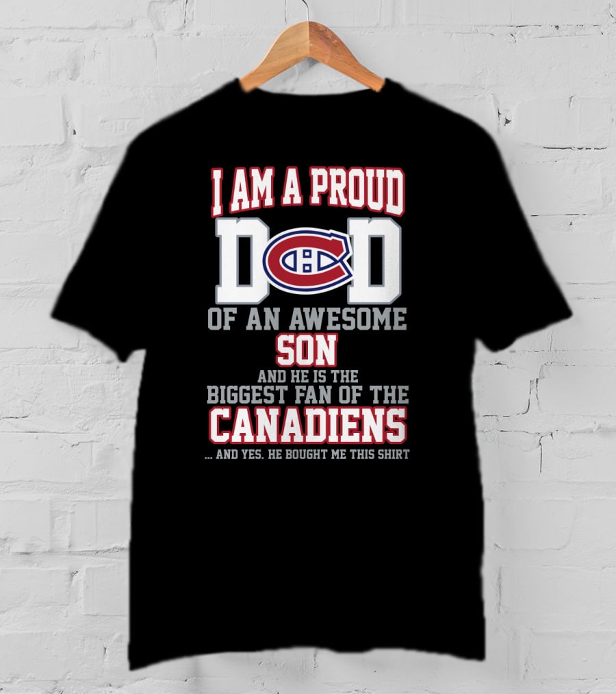 I Am A Proud Dad Of An Awesome Son Biggest Fan Of The Canadiens T-Shirt