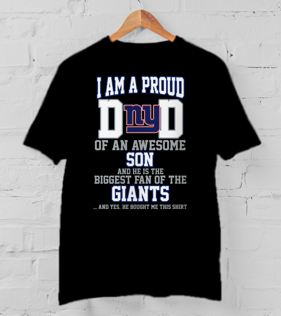 I Am A Proud Dad Of An Awesome Son Biggest Fan Of The Giants T-Shirt