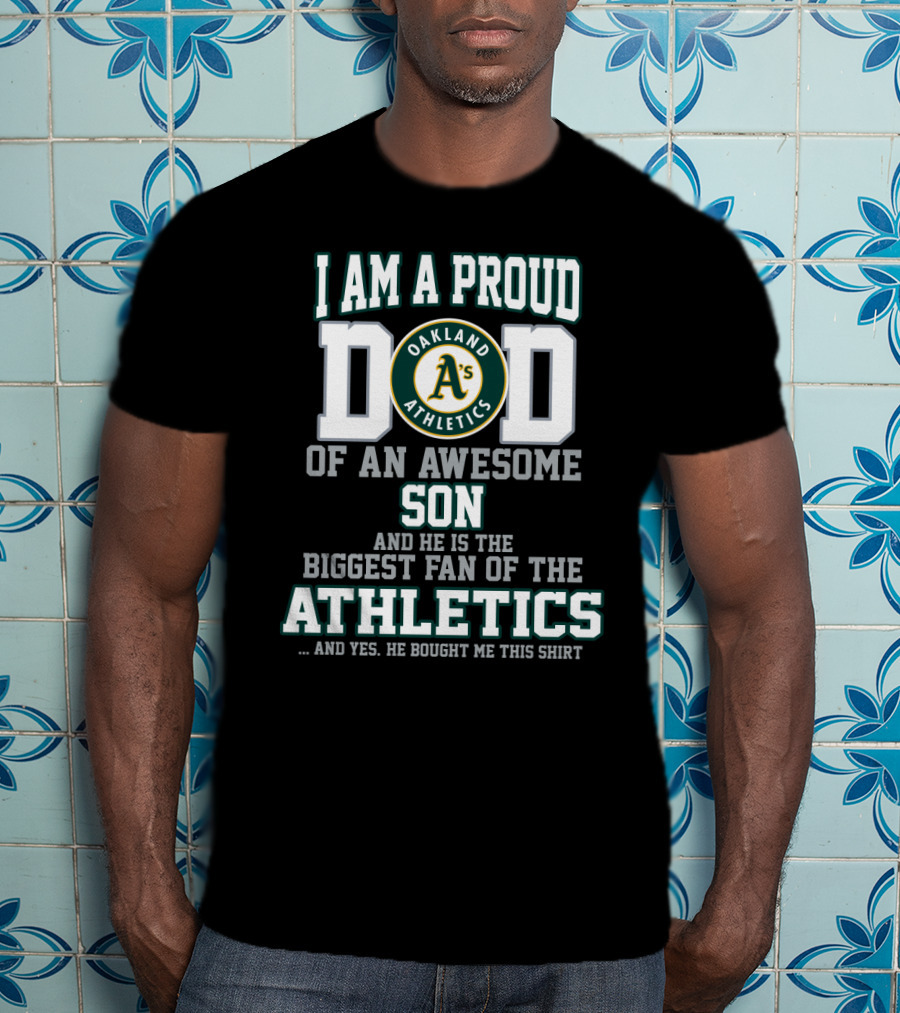 Proud Dad Of An Awesome Son Biggest Fan Of Oakland Athletics T-Shirt