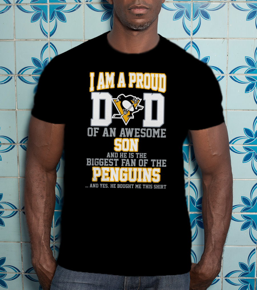I Am A Proud Dad Of An Awesome Son Biggest Fan Of The Pittsburgh Penguins T-Shirt
