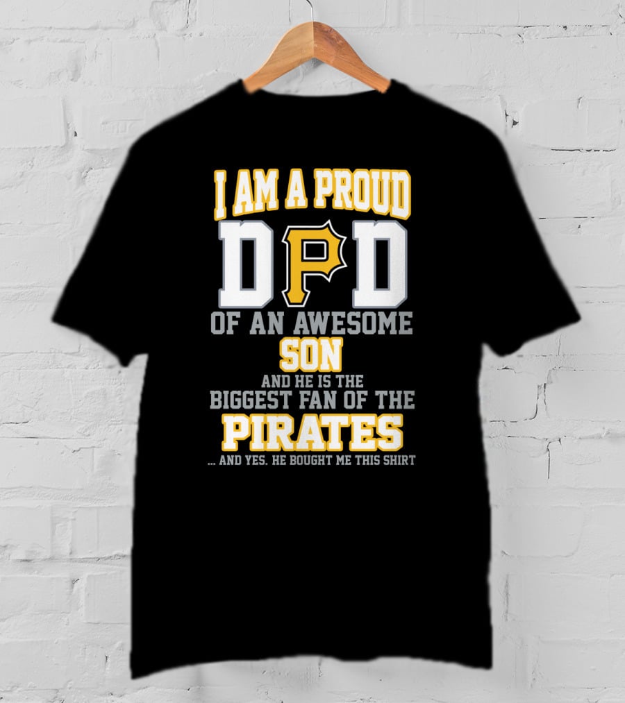 I Am A Proud Dad Of An Awesome Son Biggest Fan Of The Pirates T-Shirt
