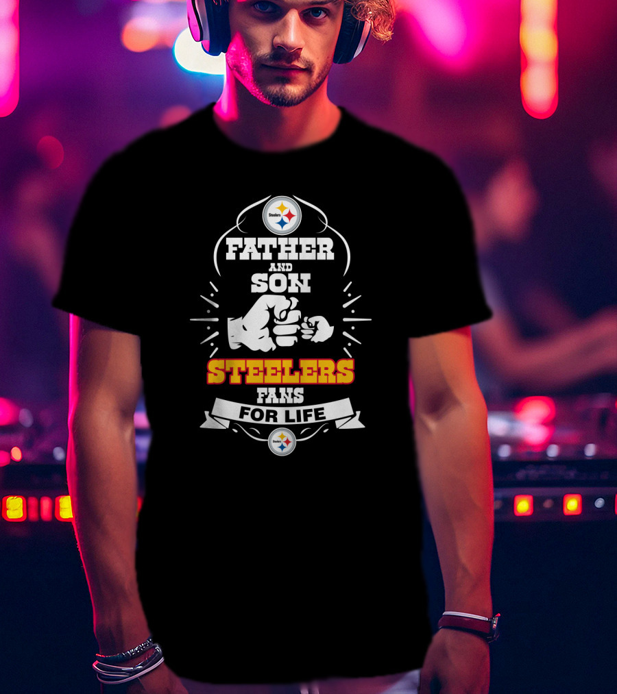 Father And Son Steelers Fans For Life T-Shirt