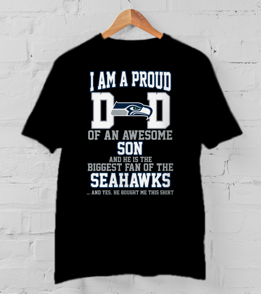 I Am A Proud Dad Of An Awesome Son Biggest Fan Of The Seahawks T-Shirt