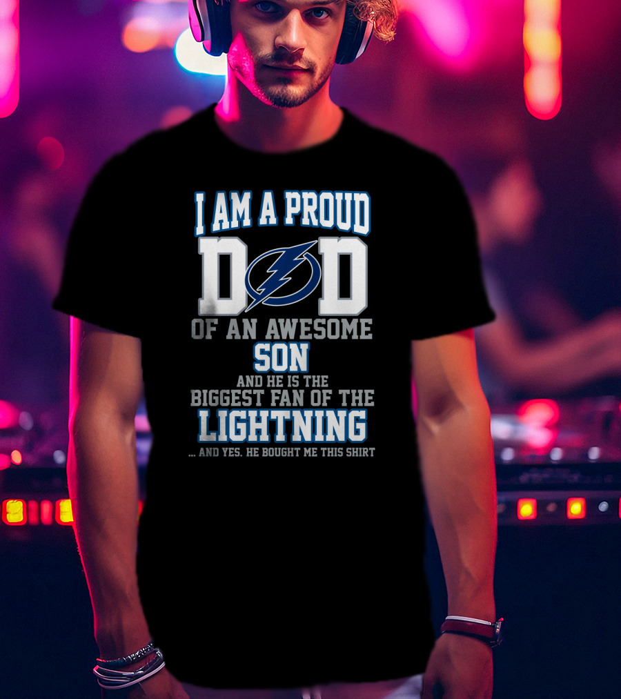 Proud Dad Of An Awesome Son And Biggest Fan Of The Tampa Bay Lightning T-Shirt