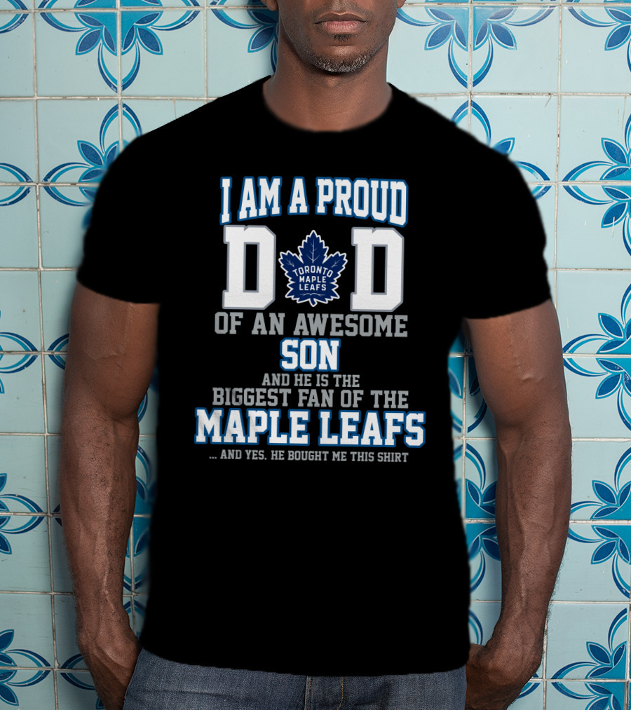 I Am A Proud Dad Of An Awesome Son Biggest Fan Of The Toronto Maple Leafs T-Shirt