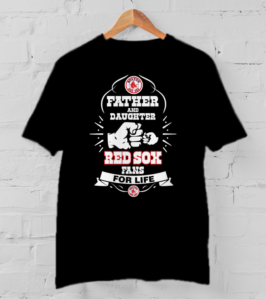 Boston Red Sox Father And Daughter Fans For Life T-Shirt