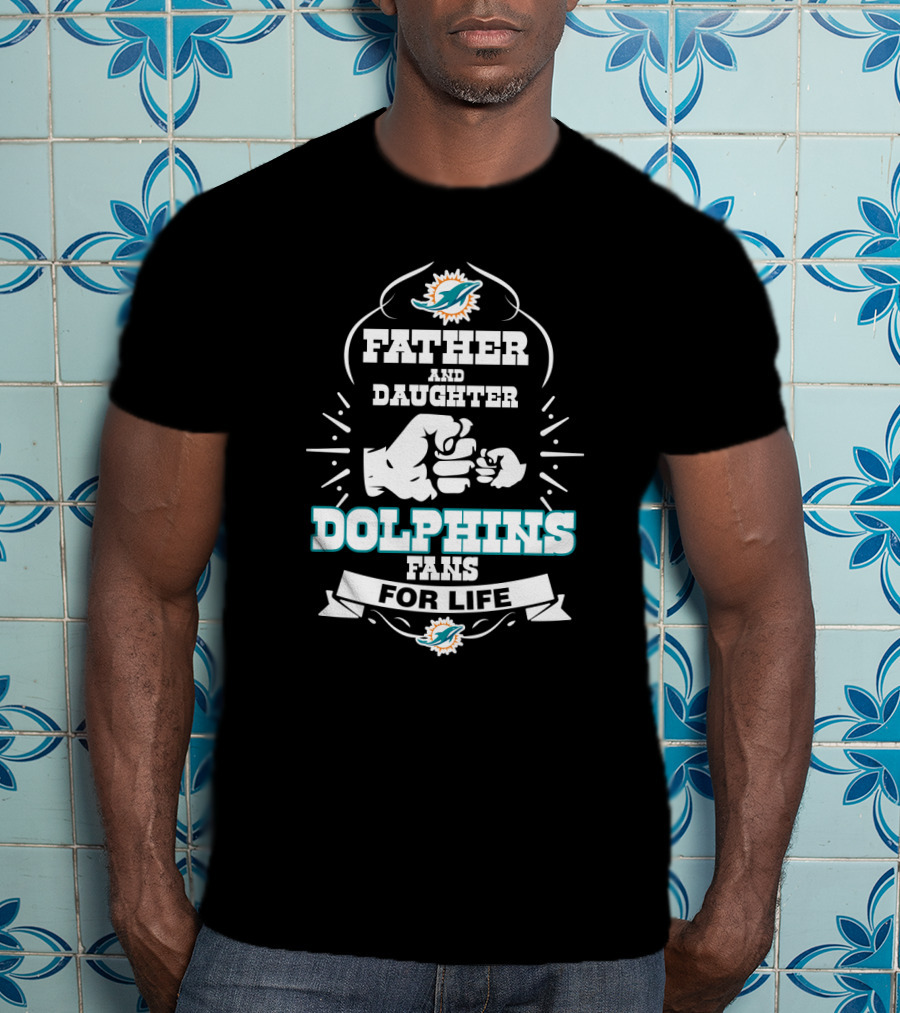 Father And Daughter Dolphins Fans For Life T-Shirt