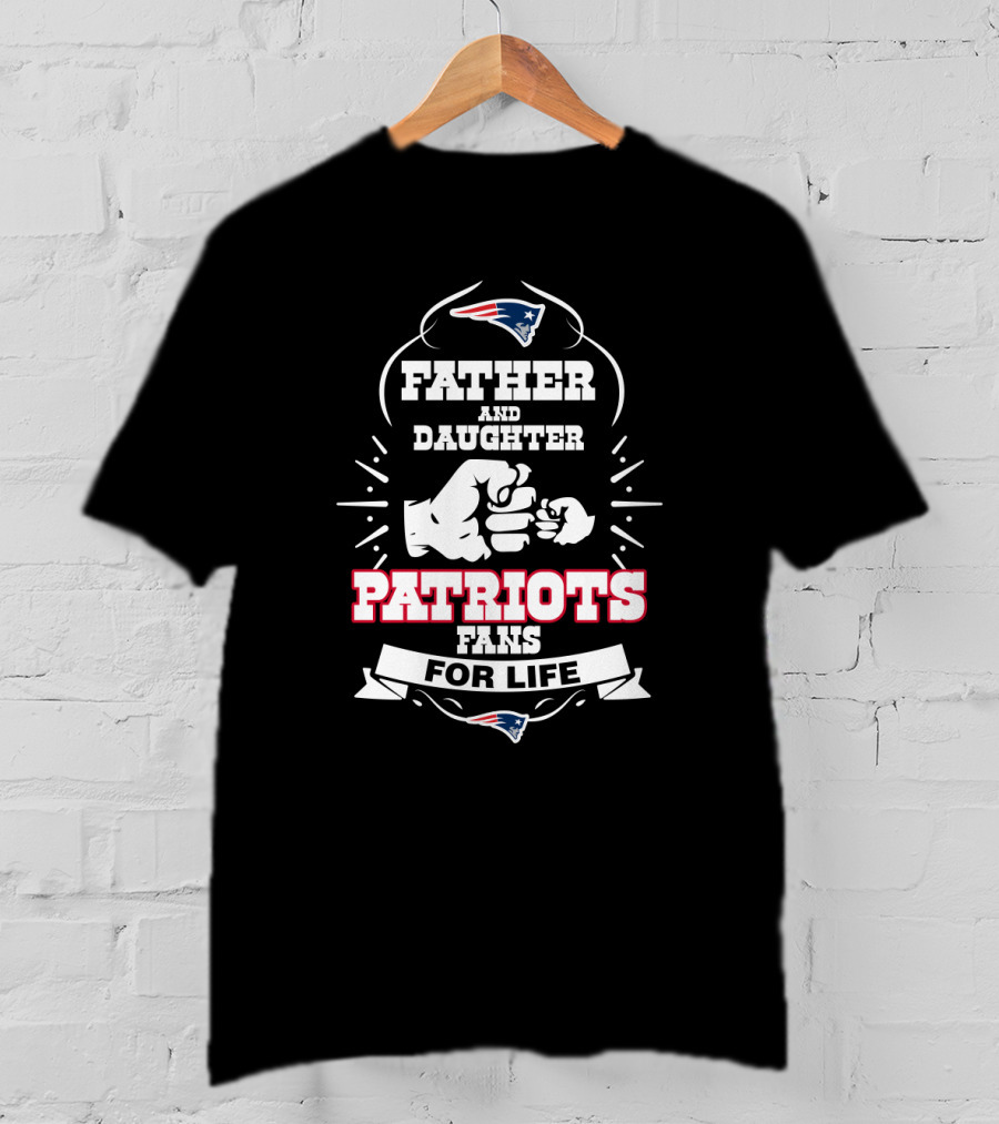 Father And Daughter New England Patriots Fans For Life T-Shirt