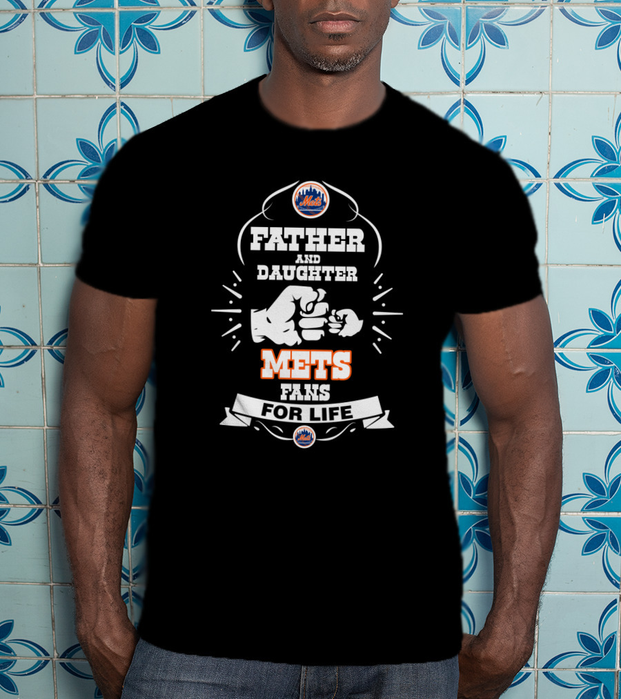 Mets Father And Daughter Fans For Life New York Mets Best Fandom T-Shirt
