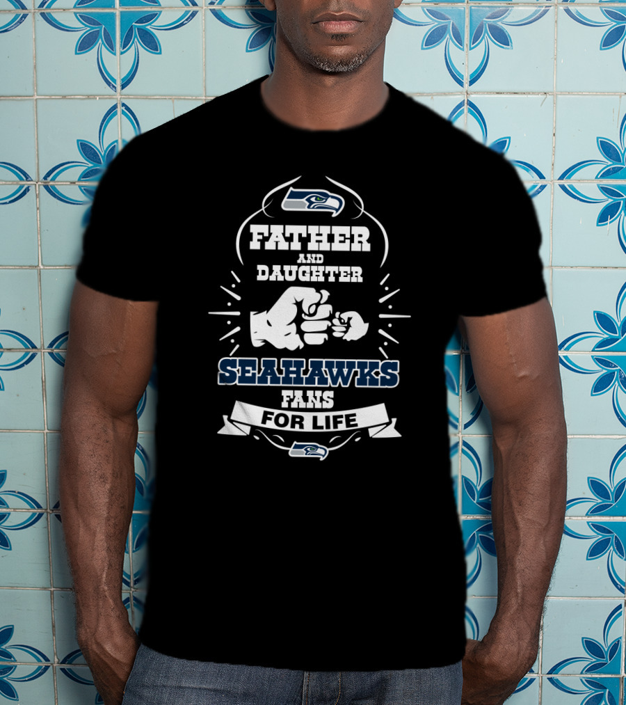 Father And Daughter Seattle Seahawks Fans For Life T-Shirt