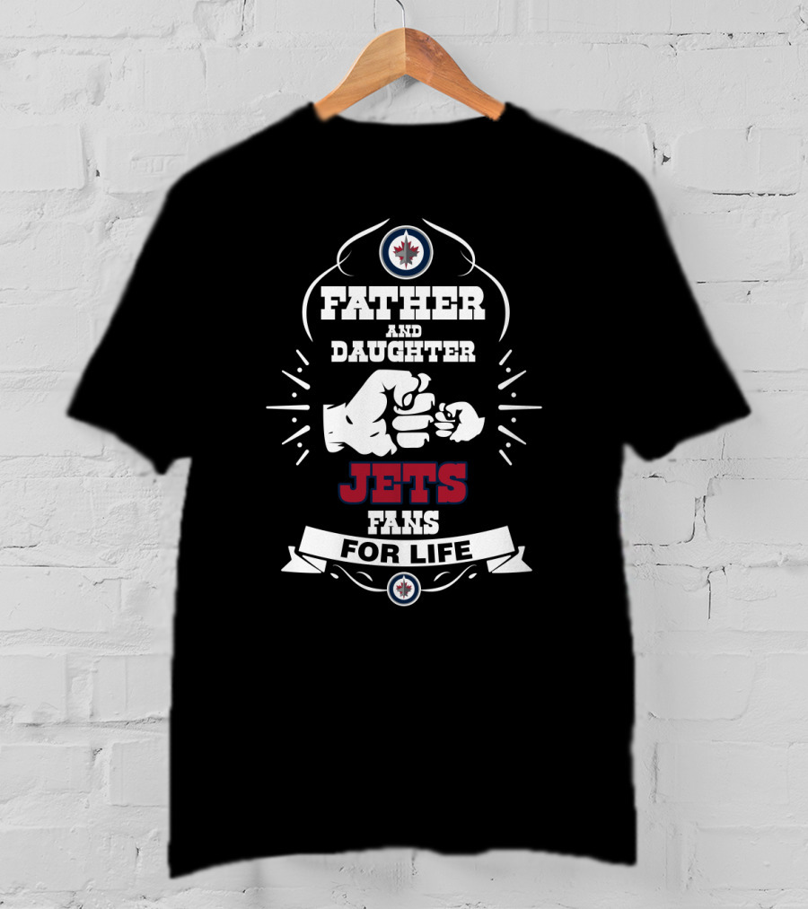 Father And Daughter Winnipeg Jets Fans For Life T-Shirt