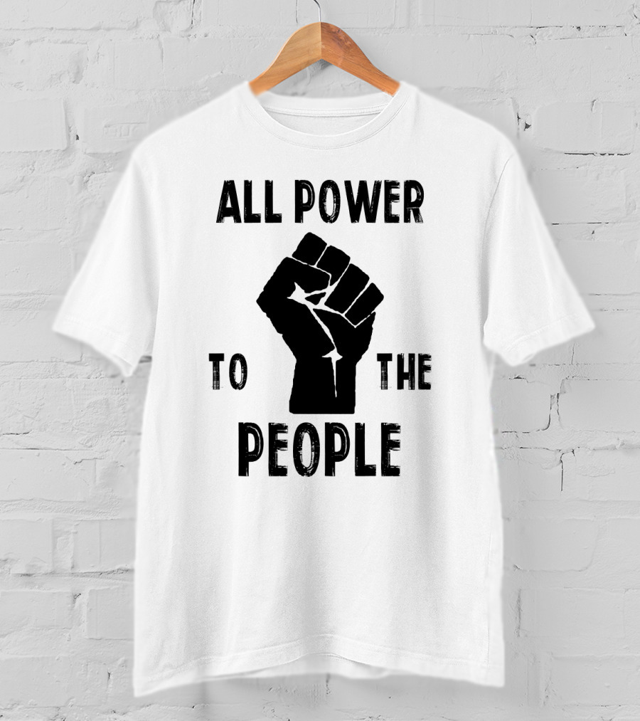 All Power To The People Raised Fist Panthers Party Iconography T-Shirt