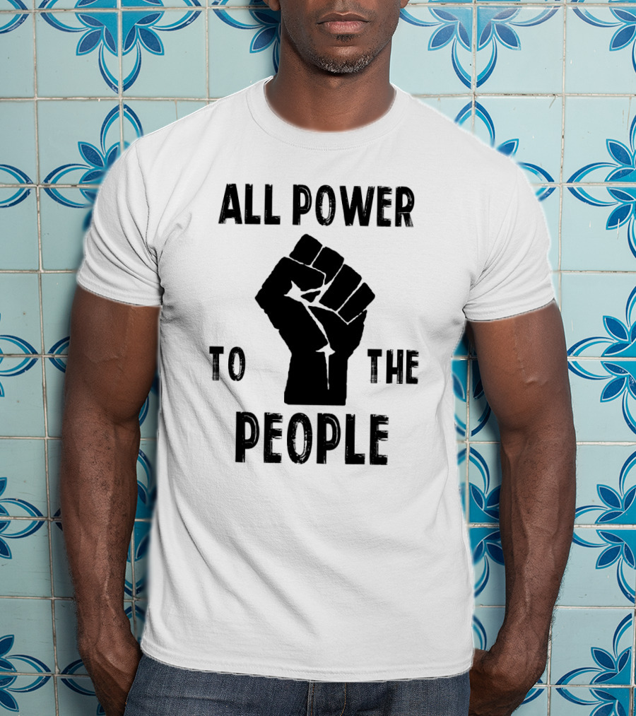 All Power To The People Raised Fist Panthers Party Iconography T-Shirt