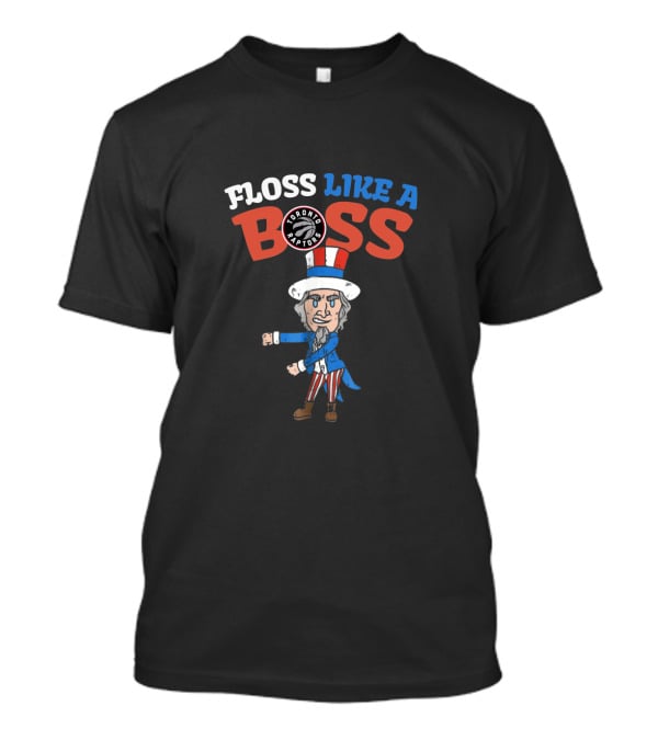 Toronto Raptors Uncle Sam Floss Like A Boss T-Shirt