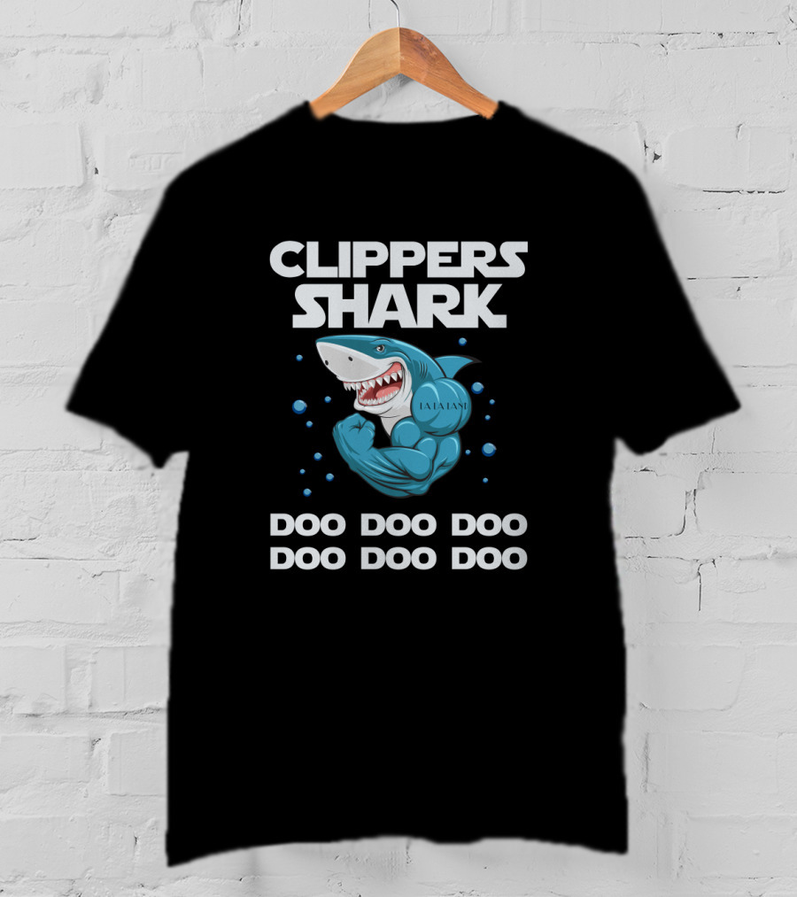 Clippers Shark Doo Doo Doo Basketball Theme La La La Doo Doo Doo T-Shirt