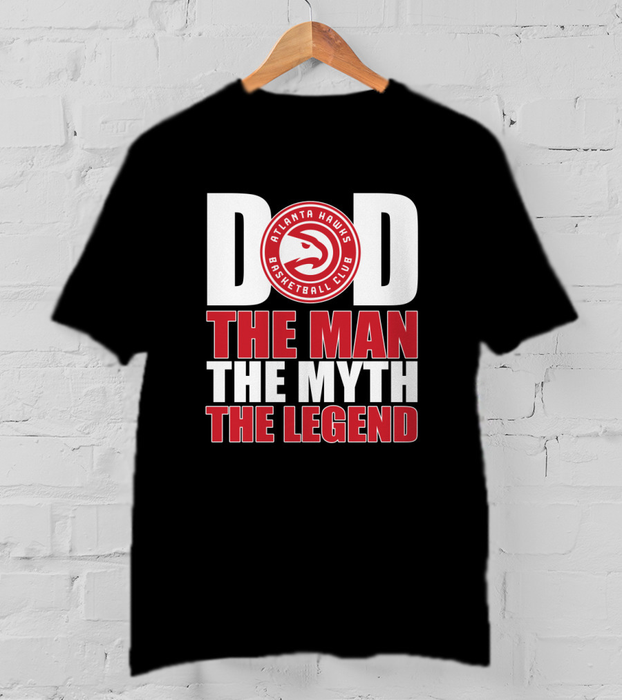 Atlanta Hawks Basketball Club Dad The Man The Myth The Legend T-Shirt