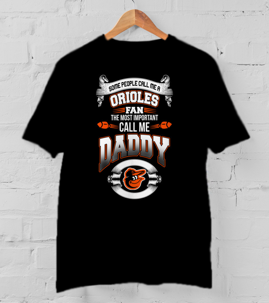 Baltimore Orioles Fan Some People Call Me Daddy Father's Day T-Shirt