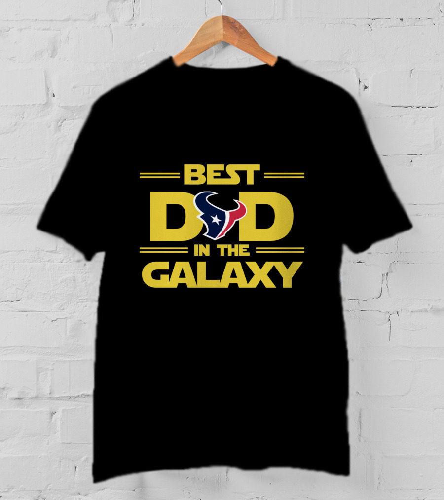 Best Dad In The Galaxy Houston Texans Theme T-Shirt